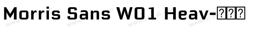 Morris Sans W01 Heav字体转换 Morris Sans W01 Heav字体转换
